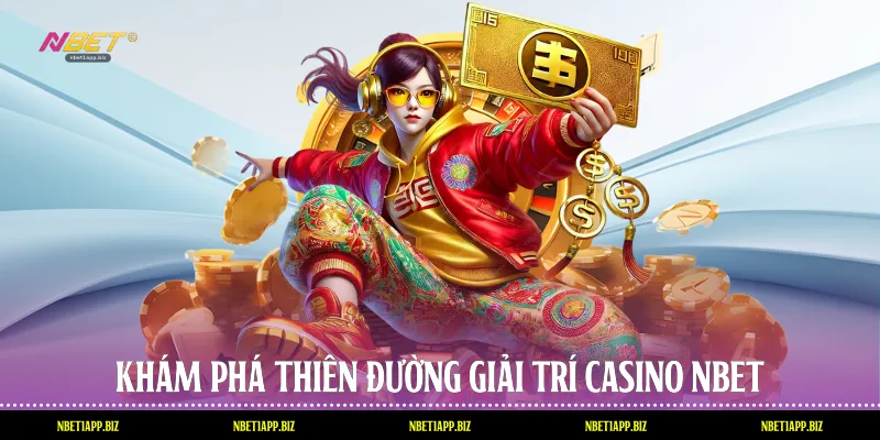 Khám phá thiên đường giải trí Casino Nbet
